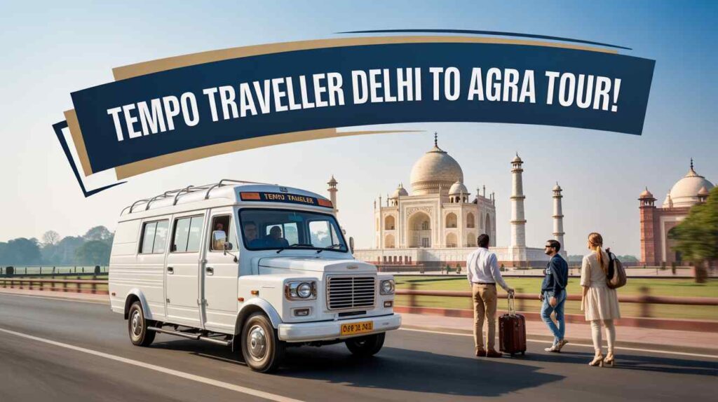 tempo traveller Delhi to Agra tour